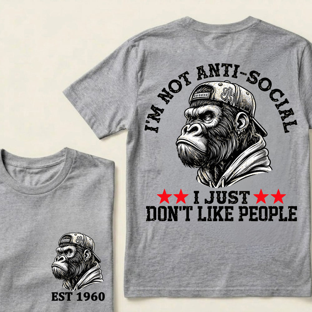 I'm Not Anti-Social I Just Don't Like People Custom Est.Year T-Shirt