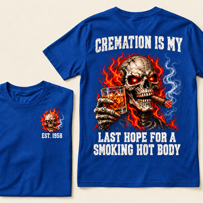 Cremation Is My Last Hope For A Smoking Hot Body T-Shirt, EST 1958 Flaming Skull Whiskey Cigar Tee