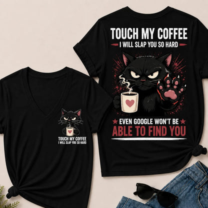 Touch My Coffee I Will Slap You So Hard™ Funny Cat Coffee T-Shirt For Women – Cute Black Cat Lover Graphic V-Neck Tee