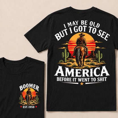 Custom Year T-Shirt, "I May Be Old But I Got To See America" Back Print