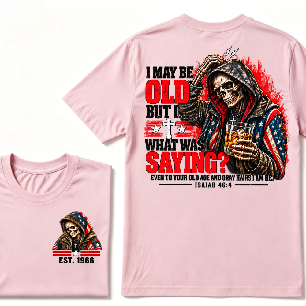 I May Be Old But I What Was I Saying Skeleton American Flag Hooded Skull T-Shirt Isaiah 46:4 Vintage EST.Year Tee