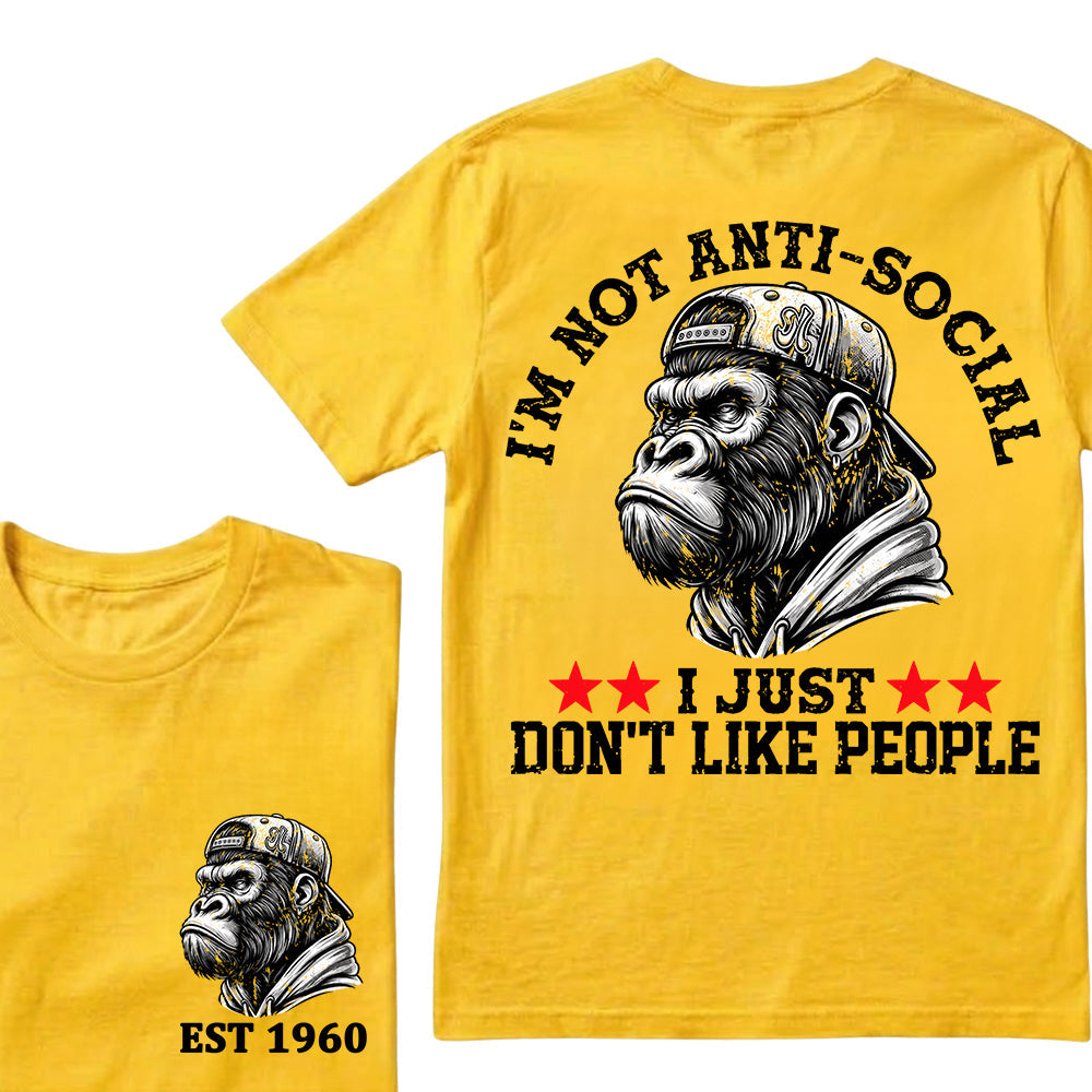 I'm Not Anti-Social I Just Don't Like People Custom Est.Year T-Shirt