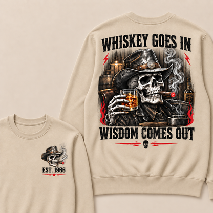 "Whiskey Goes In, Wisdom Comes Out" – Cowboy Skull Graphic Sweatshirt