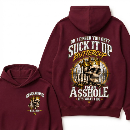 Oh I Pissed You Off? Suck It Up Buttercup. I’m An Asshole, It’s What I Do. Generation X EST.Year Hoodie