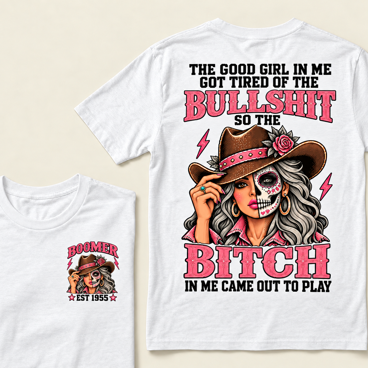 The Good Girl In Me Got Tired Of The Bullshit T-Shirt, Boomer Est 1955 Sugar Skull Cowgirl Tee