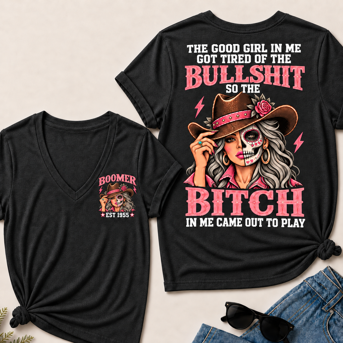The Good Girl In Me Got Tired Of The Bullshit T-Shirt, Boomer Est 1955 Sugar Skull Cowgirl V-Neck Tee
