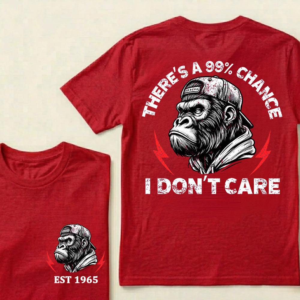 There's A 99% Chance I Don't Care Custom Est.Year T-Shirt