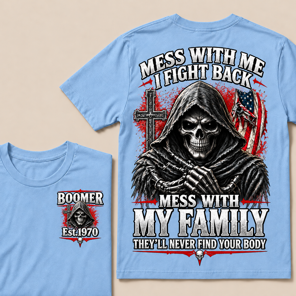 "Mess With Me I Fight Back, Mess With My Family They'll Never Find Your Body" – BOOMER Est.1970 Grim Reaper Graphic Tee, Hardcore Family Protection Shirt