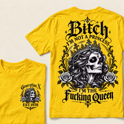 Bitch I'M NOT A PRINCESS I'M THE Fucking Queen EST.Year T-Shirt