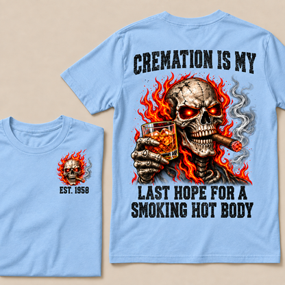 Cremation Is My Last Hope For A Smoking Hot Body T-Shirt, EST 1958 Flaming Skull Whiskey Cigar Tee