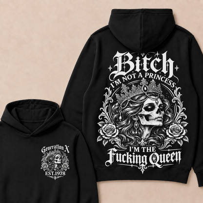Bitch I'M NOT A PRINCESS I'M THE Fucking Queen EST.Year Hoodie