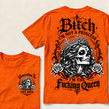 Bitch I'M NOT A PRINCESS I'M THE Fucking Queen EST.Year T-Shirt