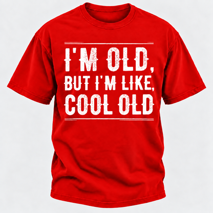 I'm Old But I'm Like Cool Old T-shirts
