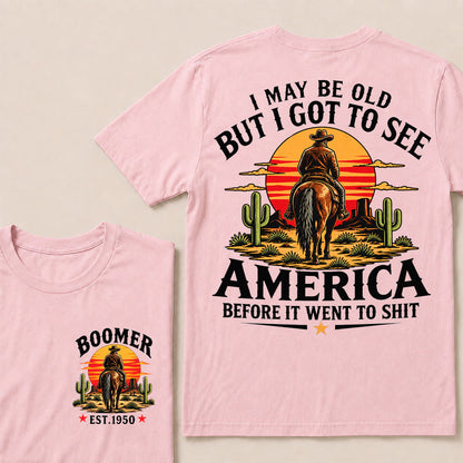 Custom Year T-Shirt, "I May Be Old But I Got To See America" Back Print