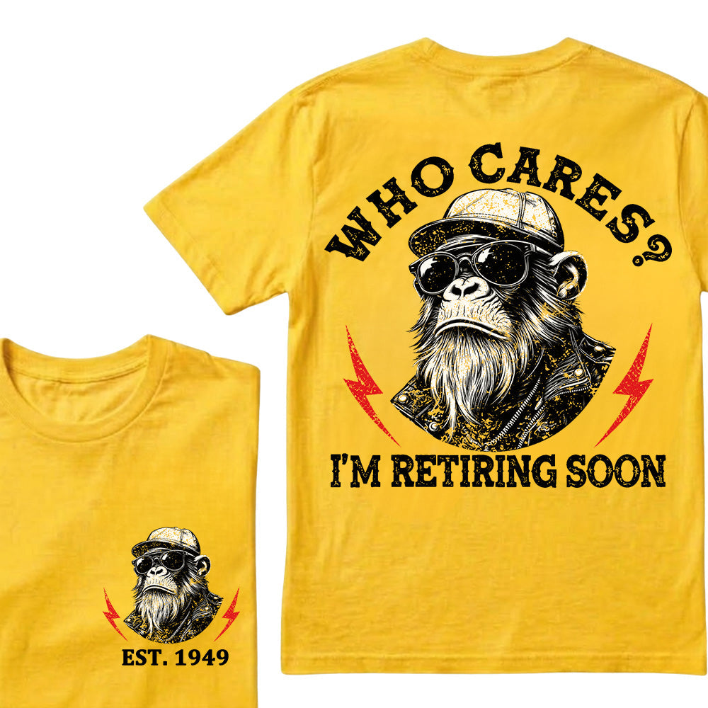 Who cares? I'm Retiring Soon Custom Est.Year T-Shirt