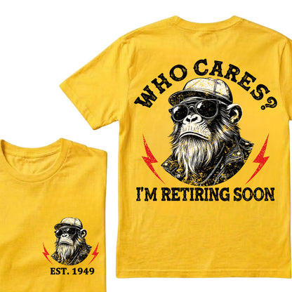 Who cares? I'm Retiring Soon Custom Est.Year T-Shirt