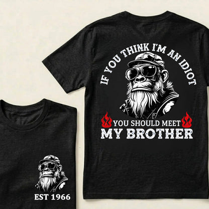 If You Think I'm An Idiot, You Should Meet My Brother Custom Est.Year T-Shirt
