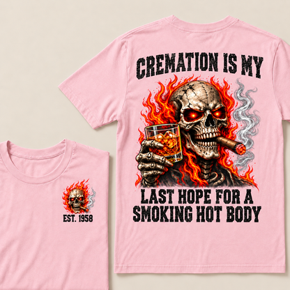 Cremation Is My Last Hope For A Smoking Hot Body T-Shirt, EST 1958 Flaming Skull Whiskey Cigar Tee