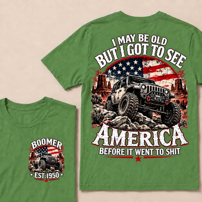 Boomer Est Year Offroad Jeep T-Shirt | I May Be Old But I Got To See America Before It Went To Shit