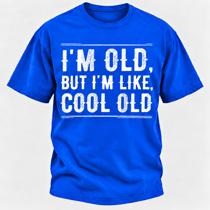 I'm Old But I'm Like Cool Old T-shirts