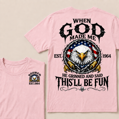 When God Made Me He Grinned And Said This'll Be Fun Custom Your Year T-shirt