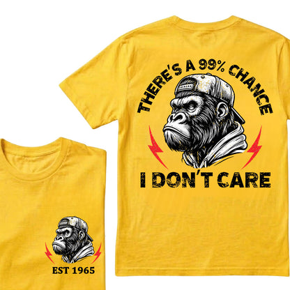 There's A 99% Chance I Don't Care Custom Est.Year T-Shirt