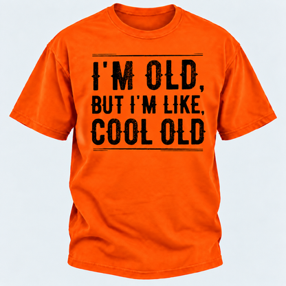 I'm Old But I'm Like Cool Old T-shirts
