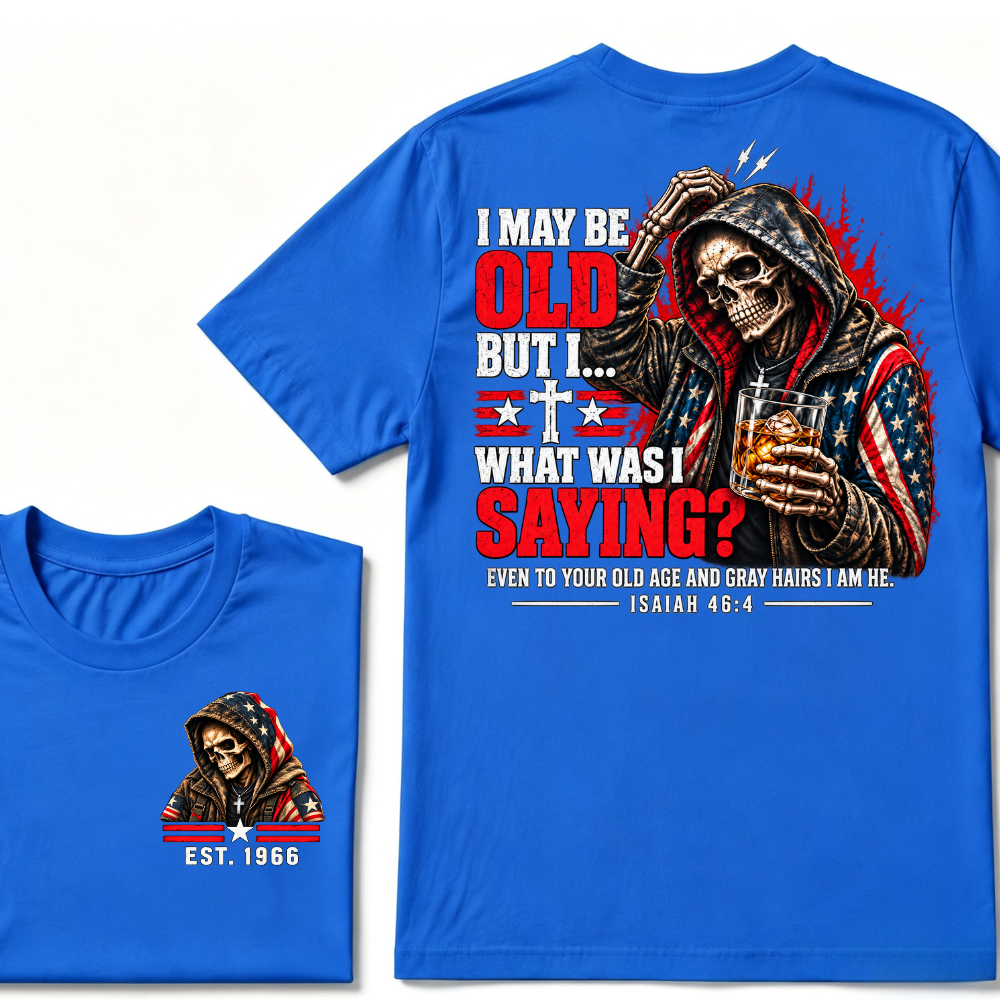 I May Be Old But I What Was I Saying Skeleton American Flag Hooded Skull T-Shirt Isaiah 46:4 Vintage EST.Year Tee