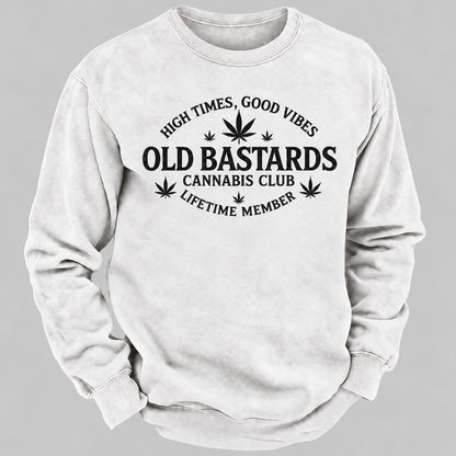 High Times, Good Vibes Old Bastards Cannabis Club Lifetime Member Sweatshirts