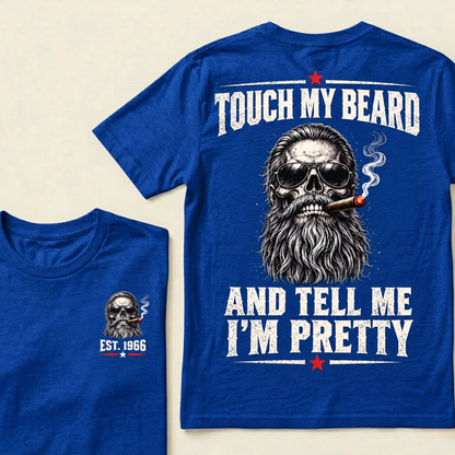 Touch My Beard And Tell Me I'm Pretty T-Shirt, EST 1966 Skull Beard Sunglasses Cigar Tee