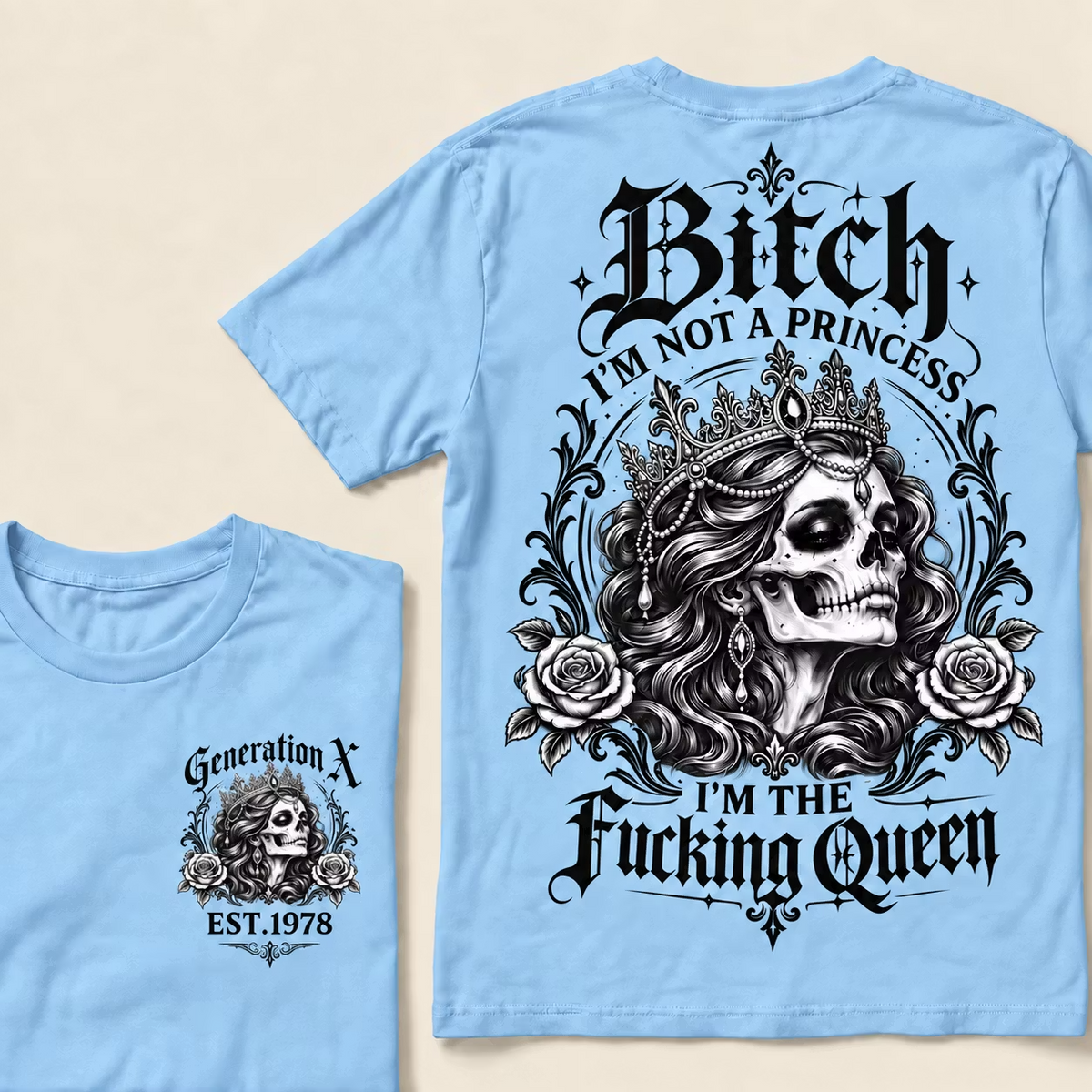 Bitch I'M NOT A PRINCESS I'M THE Fucking Queen EST.Year T-Shirt