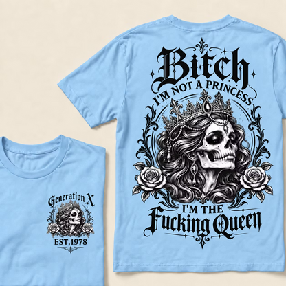 Bitch I'M NOT A PRINCESS I'M THE Fucking Queen EST.Year T-Shirt