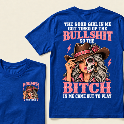 The Good Girl In Me Got Tired Of The Bullshit T-Shirt, Boomer Est 1955 Sugar Skull Cowgirl Tee