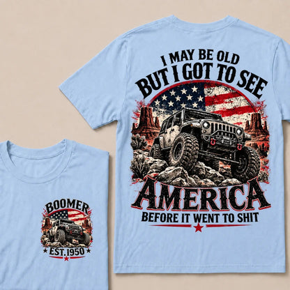 Boomer Est Year Offroad Jeep T-Shirt | I May Be Old But I Got To See America Before It Went To Shit