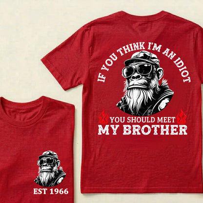 If You Think I'm An Idiot, You Should Meet My Brother Custom Est.Year T-Shirt