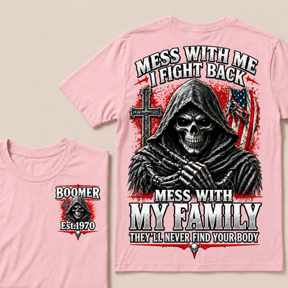 "Mess With Me I Fight Back, Mess With My Family They'll Never Find Your Body" – BOOMER Est.1970 Grim Reaper Graphic Tee, Hardcore Family Protection Shirt
