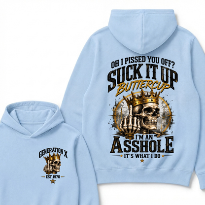 Oh I Pissed You Off? Suck It Up Buttercup. I’m An Asshole, It’s What I Do. Generation X EST.Year Hoodie