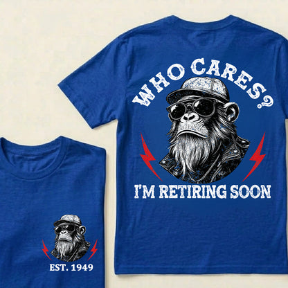 Who cares? I'm Retiring Soon Custom Est.Year T-Shirt