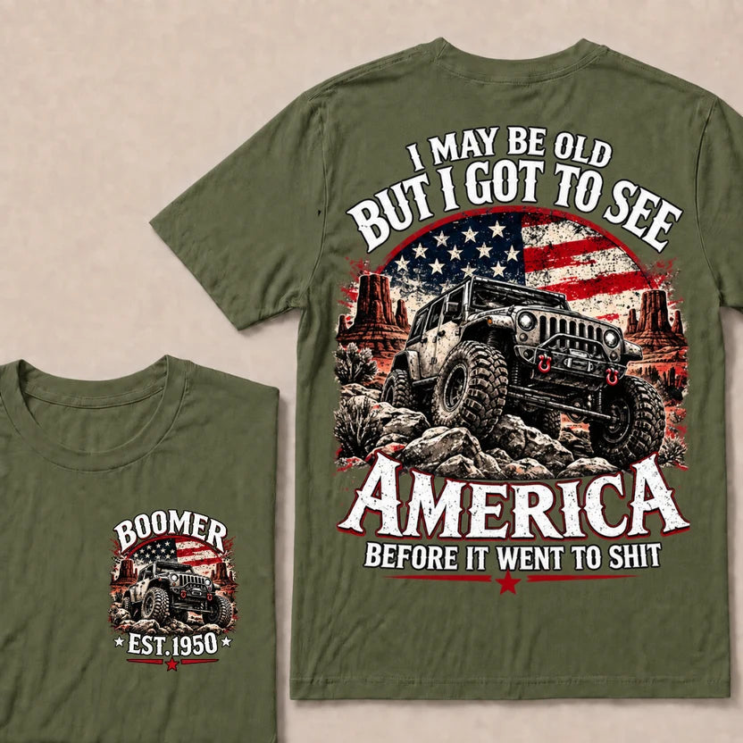 Boomer Est Year Offroad Jeep T-Shirt | I May Be Old But I Got To See America Before It Went To Shit